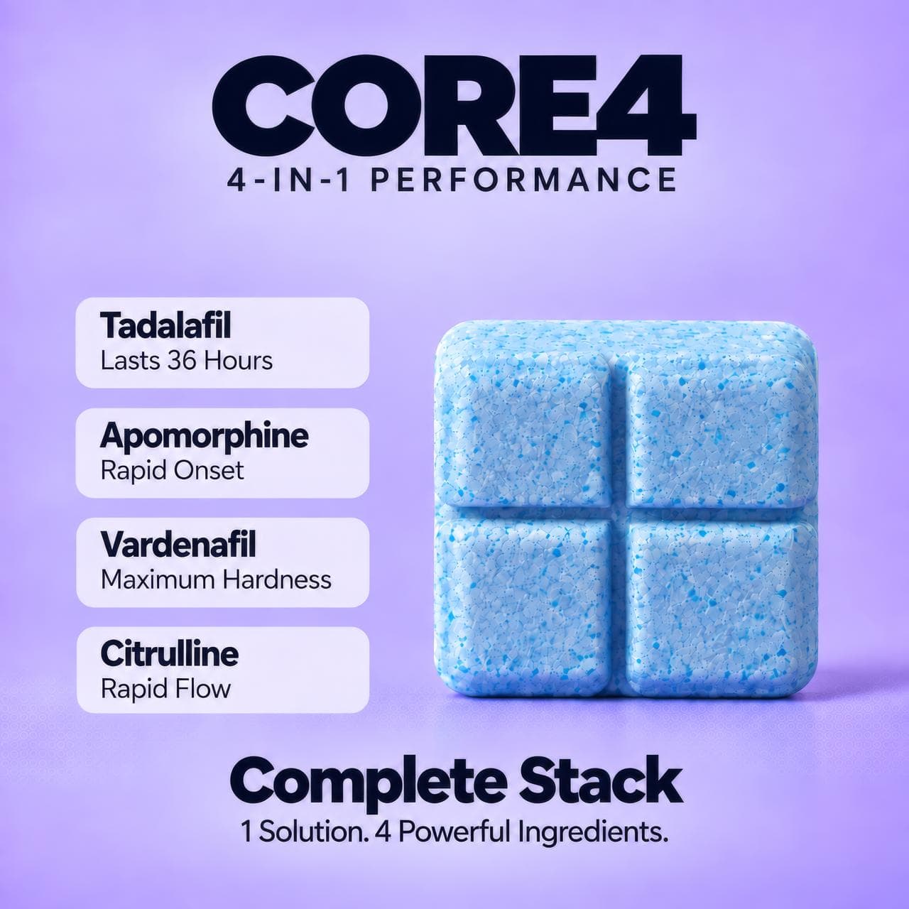 HealthCraft CORE4, one dose combining four ingredients: Tadalafil for lasts 36 hours, Vardenafil for maximum hardness, Apomorphine for rapid onset, Citrulline for rapid flow.